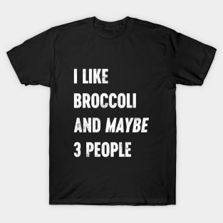 I LIKE BROCCOLI AND MAYBE 3 PEOPLE Funny Retro (White) T-Shirt